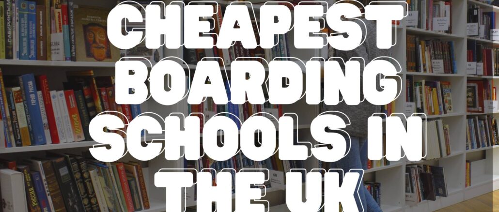 Cheapest Boarding Schools in the UK